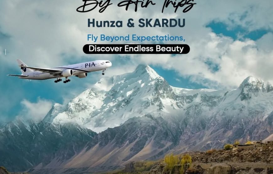 By Air Hunza & Skardu Trip